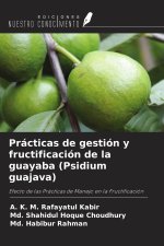 Prácticas de gestión y fructificación de la guayaba (Psidium guajava)