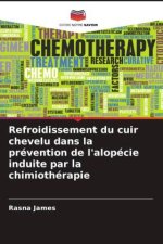 Refroidissement du cuir chevelu dans la prévention de l'alopécie induite par la chimiothérapie