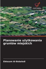 Planowanie u¿ytkowania gruntów miejskich