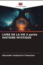 LIVRE DE LA VIE 3 partie HISTOIRE MYSTIQUE