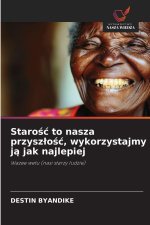 Staro¿¿ to nasza przysz¿o¿¿, wykorzystajmy j¿ jak najlepiej