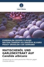 MATISCHENÖL UND GARLENEXTRAKT AUF Candida albicans