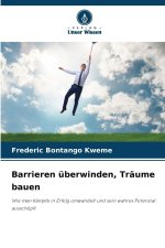 Barrieren überwinden, Träume bauen