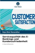Servicequalität des E-Bankings und Kundenzufriedenheit