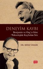 Deneyim Kaybi - Benjamin ve Onga Göre Teknolojide Kaybolan Söz