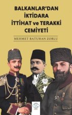 Balkanlardan Iktidara Ittihat ve Terakki Cemiyeti