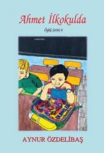 Öykü Serisi 4 - Ahmet Ilkokulda