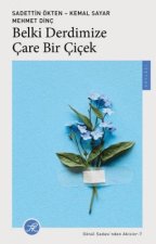Belki Derdimize Care Bir Cicek