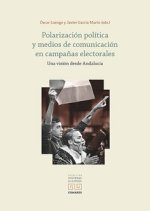 Polarización política y medios de comunicación en campañas electorales: Una visión desde Andalucía