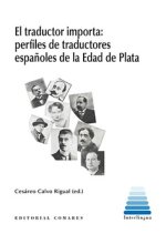 EL TRADUCTOR IMPORTA: PERFILES DE TRADUCTORES ESPAÑOLES DE L