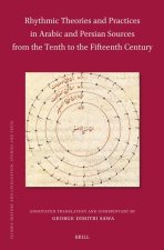 Rhythmic Theories and Practices in Arabic and Persian Sources from the Tenth to the Fifteenth Century