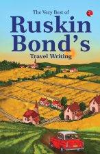 Very Best Of Ruskin Bonds Travel Writing
