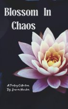 Blossoming in Chaos