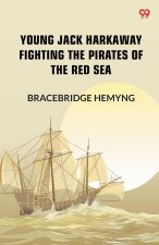 Young Jack Harkaway Fighting The Pirates Of The Red Sea