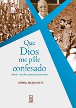 Que Dios me pille confesado