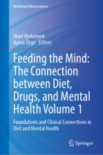 Feeding the Mind: The Connection between Diet, Drugs, and Mental Health Volume 1