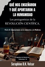 Qué nos enseñaron y qué aportaron a la humanidad los protagonistas de la Revolución Científica.  Parte II