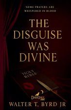 The Disguise was Divine