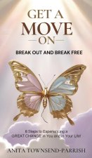 Get A Move On¿, Break Out and Break Free¿