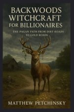 Backwoods Witchcraft for Billionaires