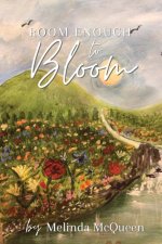 Room Enough  to Bloom