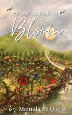 Room Enough  to Bloom