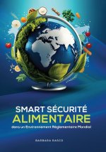 SÉCURITÉ ALIMENTAIRE INTELLIGENTE DANS UN ENVIRONNEMENT RÉGLEMENTAIRE MONDIAL