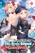 The Only Thing I'd Do in a No-Boys-Allowed Game World, Vol. 3 (Novel)