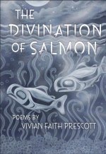 Divination of Salmon: Poems