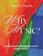 Why Music? A Look at Autism Through the Lens of Creative Motion