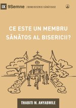 What Is a Healthy Church Member? (2nd Edition) / Ce este un membru s¿n¿tos al bisericii?