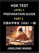 HSK Test Level 1 Preparation Guide (Part 1)- A Beginner's Study Material to Self-learn Mandarin Chinese Characters, Words, Example Sentences, Vocabula