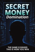 Secret Money Domination
