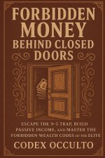 Forbidden Money Behind Closed Doors