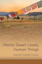 Mostly Sweet, Lovely, Human Things