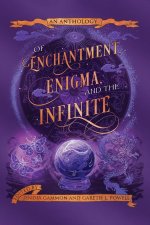 Of Enchantment, Enigma, and the Infinite