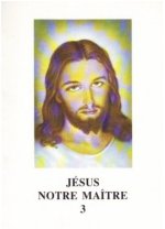 Jésus notre maître - Tome 3