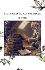 SIX CONTES DU XIX ème SIECLE