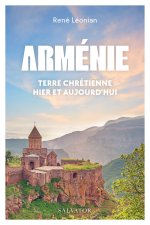 Arménie, terre chrétienne à travers les âges