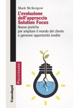 evoluzione dell'approccio Solution Focus. Nuove pratiche per ampliare il mondo del cliente e generare opportunità inedite