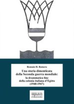storia dimenticata della Seconda guerra mondiale: la drammatica fine della colonia italiana d'Egitto (1940-1947)