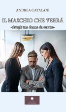 maschio che verrà. Dategli una donna da servire-