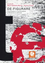 De-figurare. Iconofobie e iconoclastie a Bisanzio e altrove