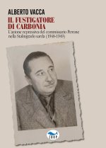 fustigatore di Carbonia. L'azione repressiva del commissario Pirrone nella Stalingrado sarda (1948-1949)