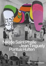 Niki de Saint Phalle, Jean Tinguely, Pontus Hulten - Catalogue de l'exposition