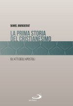 prima storia del cristianesimo. Gli atti degli apostoli