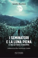 seminatori e la luna piena. Le mie settanta vendemmie