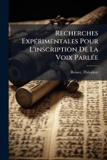 Recherches ExpÃ(c)rimentales Pour L'inscription De La Voix ParlÃ(c)e