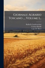 Giornale Agrario Toscano ..., Volume 1...