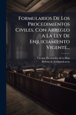 Formularios De Los Procedimientos Civiles, Con Arreglo A La Ley De Enjuiciamiento Vigente...